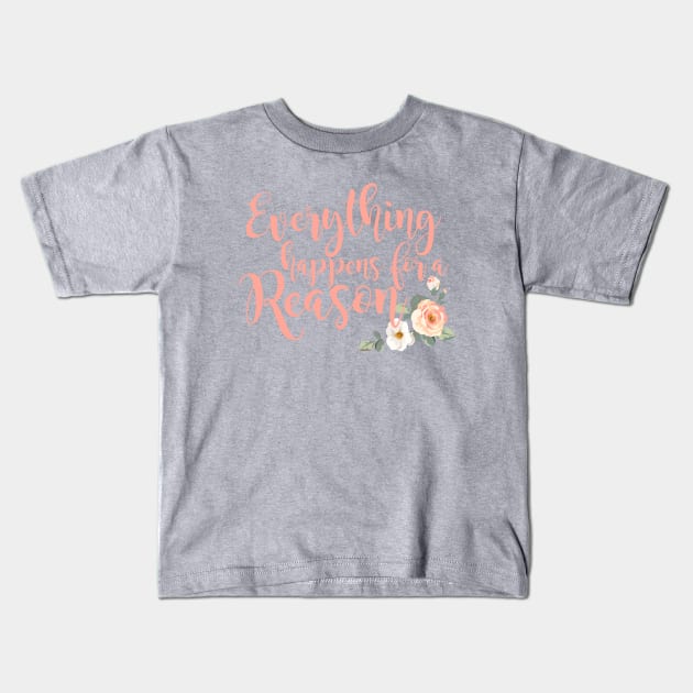 Everything Happens For A Reason Kids T-Shirt by SW Design